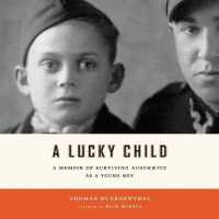 A Lucky Child : A Memoir of Surviving Auschwitz as a Young Boy