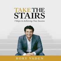 Take the Stairs : 7 Steps to Achieving True Success （Library）