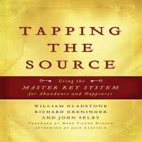 Tapping the Source : Using the Master Key System for Abundance and Happiness