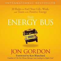 The Energy Bus : 10 Rules to Fuel Your Life, Work, and Team with Positive Energy
