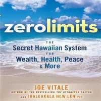 Zero Limits Lib/E : The Secret Hawaiian System for Wealth, Health, Peace, and More