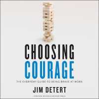 Choosing Courage : The Everyday Guide to Being Brave at Work （Library）