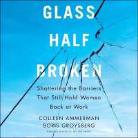 Glass Half-Broken : Shattering the Barriers That Still Hold Women Back at Work （Library）