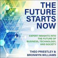 The Future Starts Now Lib/E : Expert Insights into the Future of Business, Technology and Society （Library）