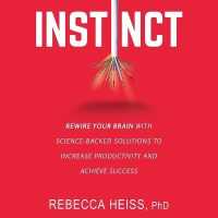 Instinct : Rewire Your Brain with Science-Backed Solutions to Increase Productivity and Achieve Success