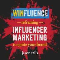Winfluence : Reframing Influencer Marketing to Ignite Your Brand