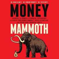Money Mammoth : Harness the Power of Financial Psychology to Evolve Your Money Mindset, Avoid Extinction, and Crush Your Financial Goals