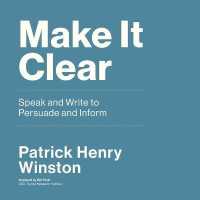 Make It Clear : Speak and Write to Persuade and Inform （Library）