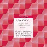 CEO School : Insights from 20 Global Business Leaders