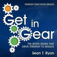 Get in Gear : The Seven Gears That Drive Strategy to Results （Library）