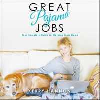 Great Pajama Jobs : Your Complete Guide to Working from Home
