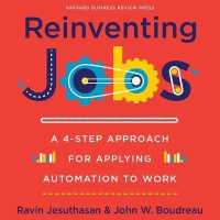 Reinventing Jobs : A 4-Step Approach for Applying Automation to Work