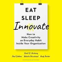 Eat, Sleep, Innovate : How to Make Creativity an Everyday Habit inside Your Organization （Library）
