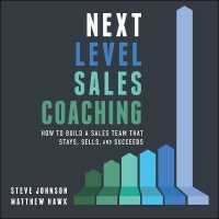 Next Level Sales Coaching : How to Build a Sales Team That Stays, Sells, and Succeeds