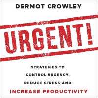Urgent! : Strategies to Control Urgency, Reduce Stress and Increase Productivity （Library）