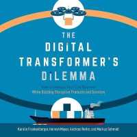 The Digital Transformer's Dilemma Lib/E : How to Energize Your Core Business While Building Disruptive Products and Services （Library）