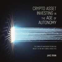Crypto Asset Investing in the Age of Autonomy Lib/E : The Complete Handbook to Building Wealth in the Next Digital Revolution