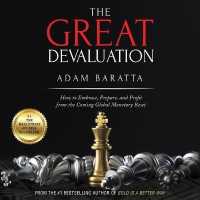 The Great Devaluation : How to Embrace, Prepare, and Profit from the Coming Global Monetary Reset