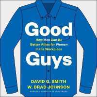 Good Guys : How Men Can Be Better Allies for Women in the Workplace （Library）