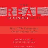 The Real Business of It : How Cios Create and Communicate Value