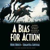 A Bias for Action Lib/E : How Effective Managers Harness Their Willpower, Achieve Results, and Stop Wasting Time （Library）