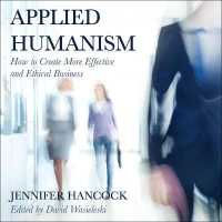 Applied Humanism : How to Create More Effective and Ethical Businesses