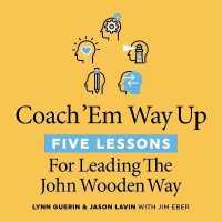 Coach 'em Way Up : 5 Lessons for Leading the John Wooden Way