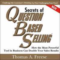 Secrets of Question-Based Selling, 2nd Edition Lib/E : How the Most Powerful Tool in Business Can Double Your Sales Results