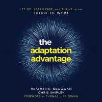 The Adaptation Advantage Lib/E : Let Go, Learn Fast, and Thrive in the Future of Work （Library）