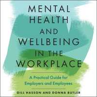 Mental Health and Wellbeing in the Workplace : A Practical Guide for Employers and Employees