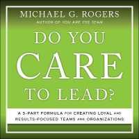 Do You Care to Lead? : A 5 Part Formula for Creating Loyal and Results Focused Teams and Organizations