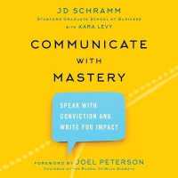 Communicate with Mastery : Speak with Conviction and Write for Impact