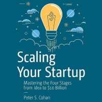 Scaling Your Startup : Mastering the Four Stages from Idea to $10 Billion