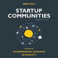 Startup Communities : Building an Entrepreneurial Ecosystem in Your City, 2nd Edition （Library）