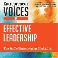 Entrepreneur Voices on Effective Leadership