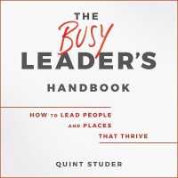 The Busy Leader's Handbook : How to Lead People and Places That Thrive