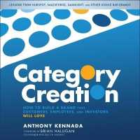 Category Creation : How to Build a Brand That Customers, Employees, and Investors Will Love