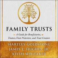 Family Trusts : A Guide for Beneficiaries, Trustees, Trust Protectors, and Trust Creators