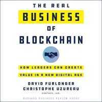 The Real Business of Blockchain Lib/E : How Leaders Can Create Value in a New Digital Age （Library）