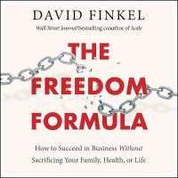 The Freedom Formula : How to Succeed in Business without Sacrificing Your Family, Health, or Life