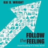 Follow the Feeling : Brand Building in a Noisy World （Library）
