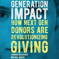 Generation Impact : How Next Gen Donors Are Revolutionizing Giving （Library）