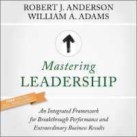 Mastering Leadership : An Integrated Framework for Breakthrough Performance and Extraordinary Business Results