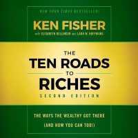 The Ten Roads to Riches, Second Edition Lib/E : The Ways the Wealthy Got There (and How You Can Too!) （Library）