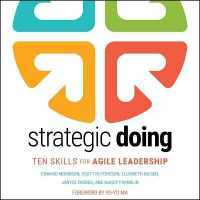 Strategic Doing : Ten Skills for Agile Leadership （Library）