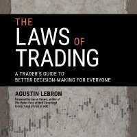 The Laws of Trading : A Trader's Guide to Better Decision-Making for Everyone