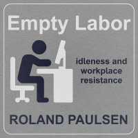 Empty Labor : Idleness and Workplace Resistance