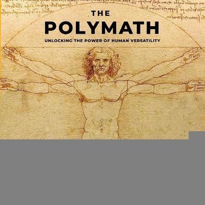 The Polymath Lib/E : Unlocking the Power of Human Versatility （Library）