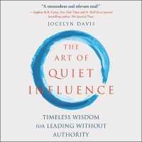 The Art of Quiet Influence : Timeless Wisdom for Leading without Authority
