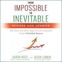 From Impossible to Inevitable : How Saas and Other Hyper-Growth Companies Create Predictable Revenue 2nd Edition （Library）